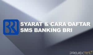 Syarat dan Cara Daftar SMS Banking BRI