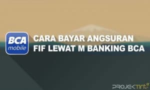 Cara Bayar Angsuran FIF Lewat M Banking BCA