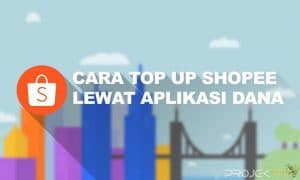 Cara Top Up Shopeepay Lewat Dana