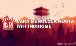 Cara Cek Kuota Indihome