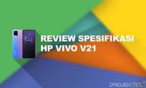 Review Spesifikasi HP Vivo V21 2021