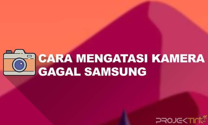 Cara Mengatasi Kamera Gagal Samsung