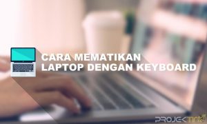 Cara Mematikan Laptop Dengan Keyboard Windows 10