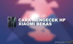 Cara Cek Hp Xiaomi Bekas