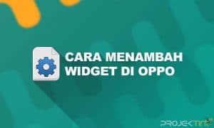 Cara Menambah Widget di OPPO Tanpa Aplikasi