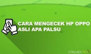 Cara Mengecek hp OPPO Asli apa Palsu Dengan Cepat