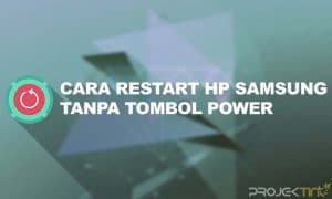 Cara Restart HP Samsung Tanpa Tombol Power