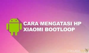 Cara Mengatasi HP Xiaomi Bootloop