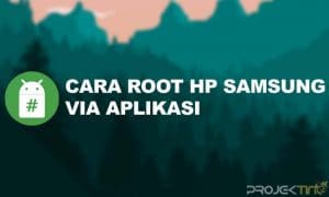 Cara ROOT hp Samsung Menggunakan Aplikasi