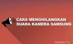 Cara Menghilangkan Suara Kamera Samsung