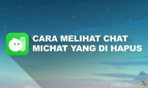 Cara Melihat Chat di Michat yang Sudah dihapus