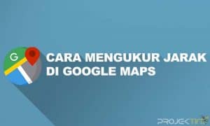 Cara Mengukur Jarak di Google Maps di Android