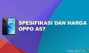 Spesifikasi dan Harga Oppo A57