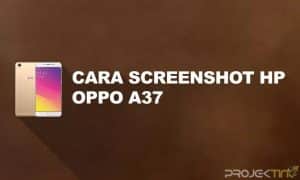 Cara Screenshot Hp Oppo A37