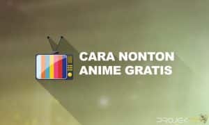 Cara Nonton Anime Gratis di HP Android & IOS