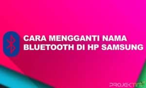 Cara Mengganti Nama Bluetooth di Hp Samsung