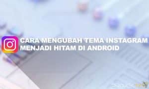 Cara Mengubah Tema Instagram Menjadi Hitam di Android dan IOS