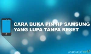 Cara Buka PIN HP Samsung yang Lupa Tanpa Reset