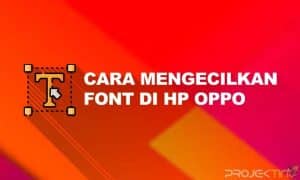 Cara Mengecilkan Font di Hp Oppo