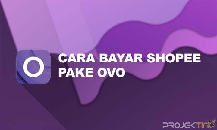 12 Cara Bayar Shopee Pakai OVO Terbaru Lebih Cepat 