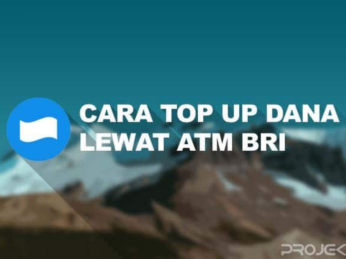 10 Cara Top Up Dana Lewat Atm Bri Terlengkap Terbaru Projektino