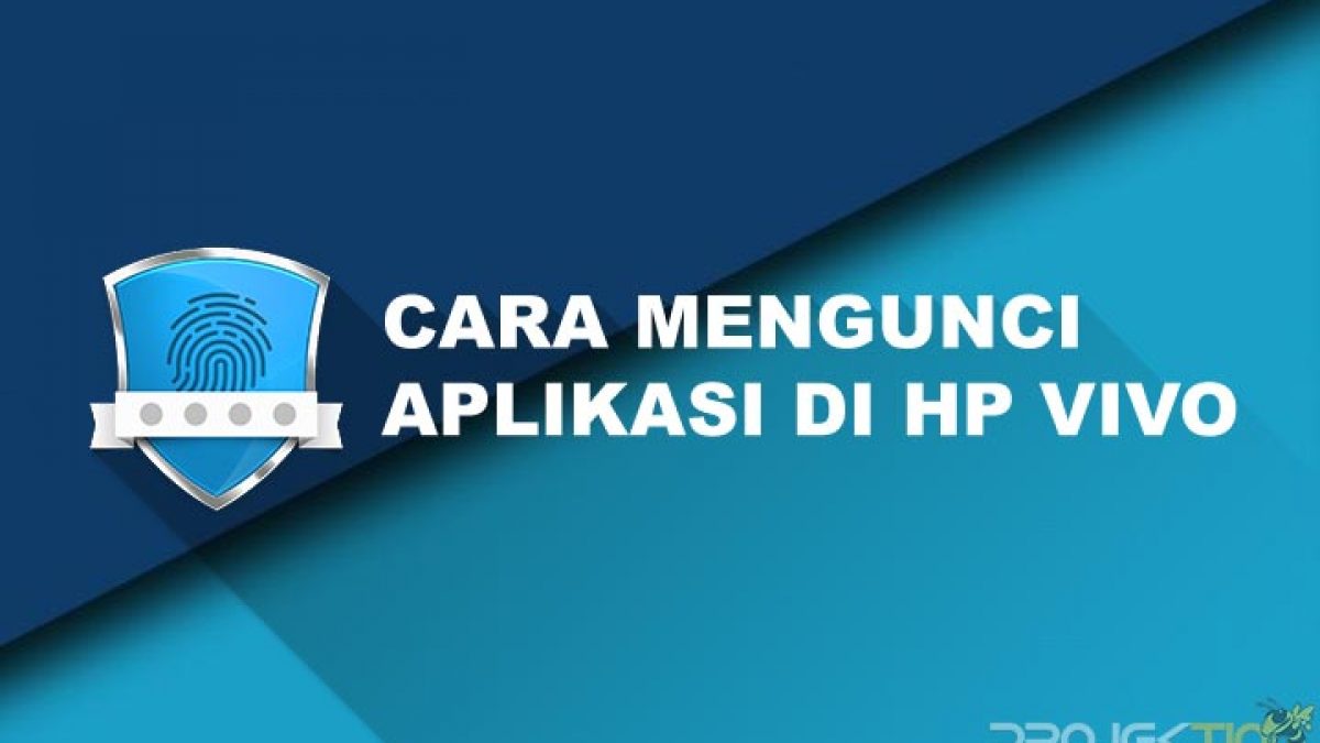 8 Cara Mengunci Aplikasi Di Hp Vivo Tanpa Aplikasi Projektino