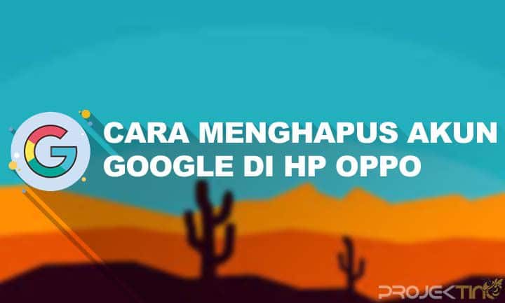 Cara Menghapus Akun Google di HP OPPO