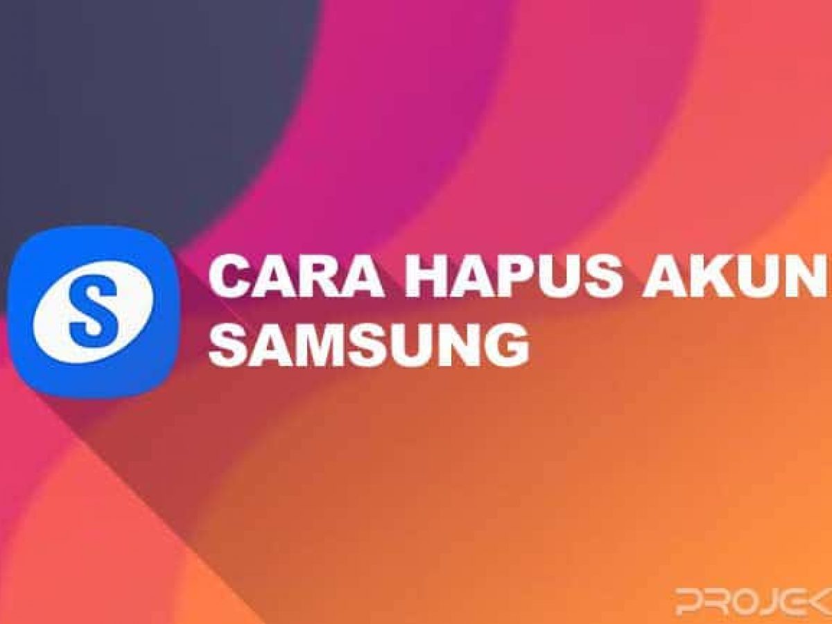 10 Cara Hapus Akun Samsung Yang Lupa Sandi Projektino