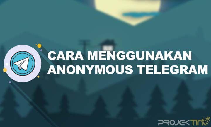Cara Menggunakan Anonymous Chat Telegram Untuk Pemula