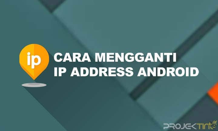 Cara Mengganti IP Address Android Manual