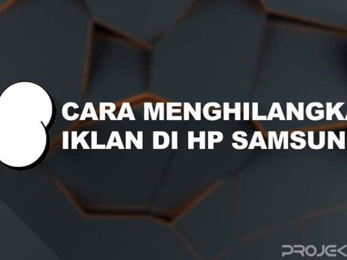 10 Cara Menghilangkan Iklan Di Hp Samsung Yang Tiba Tiba Muncul