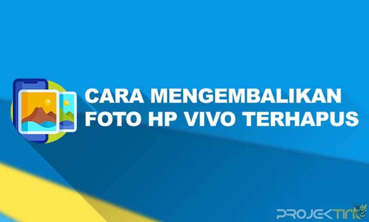 Cara Mengembalikan Foto yang Terhapus Permanen di HP Vivo