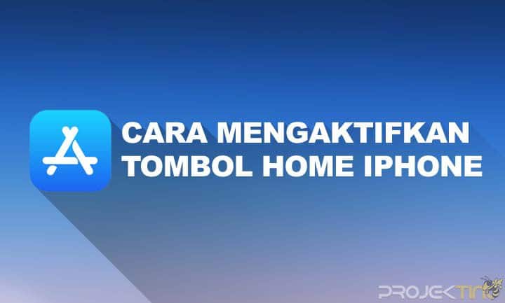 Cara Mengaktifkan Tombol Home Iphone – iTugas.com