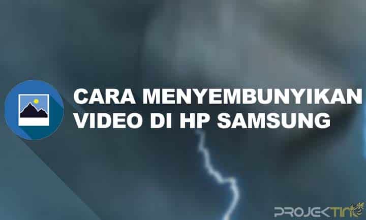 Cara Menyembunyikan Video Dari Galeri di Hp Samsung