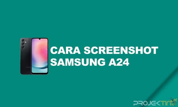 Cara Screenshot Hp Samsung A24